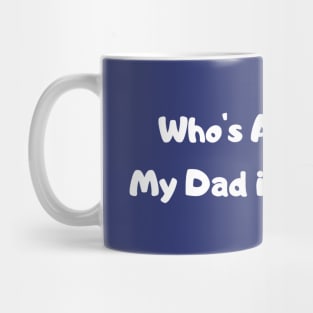 Who’s Awesome? My Dad is awesome! Mug